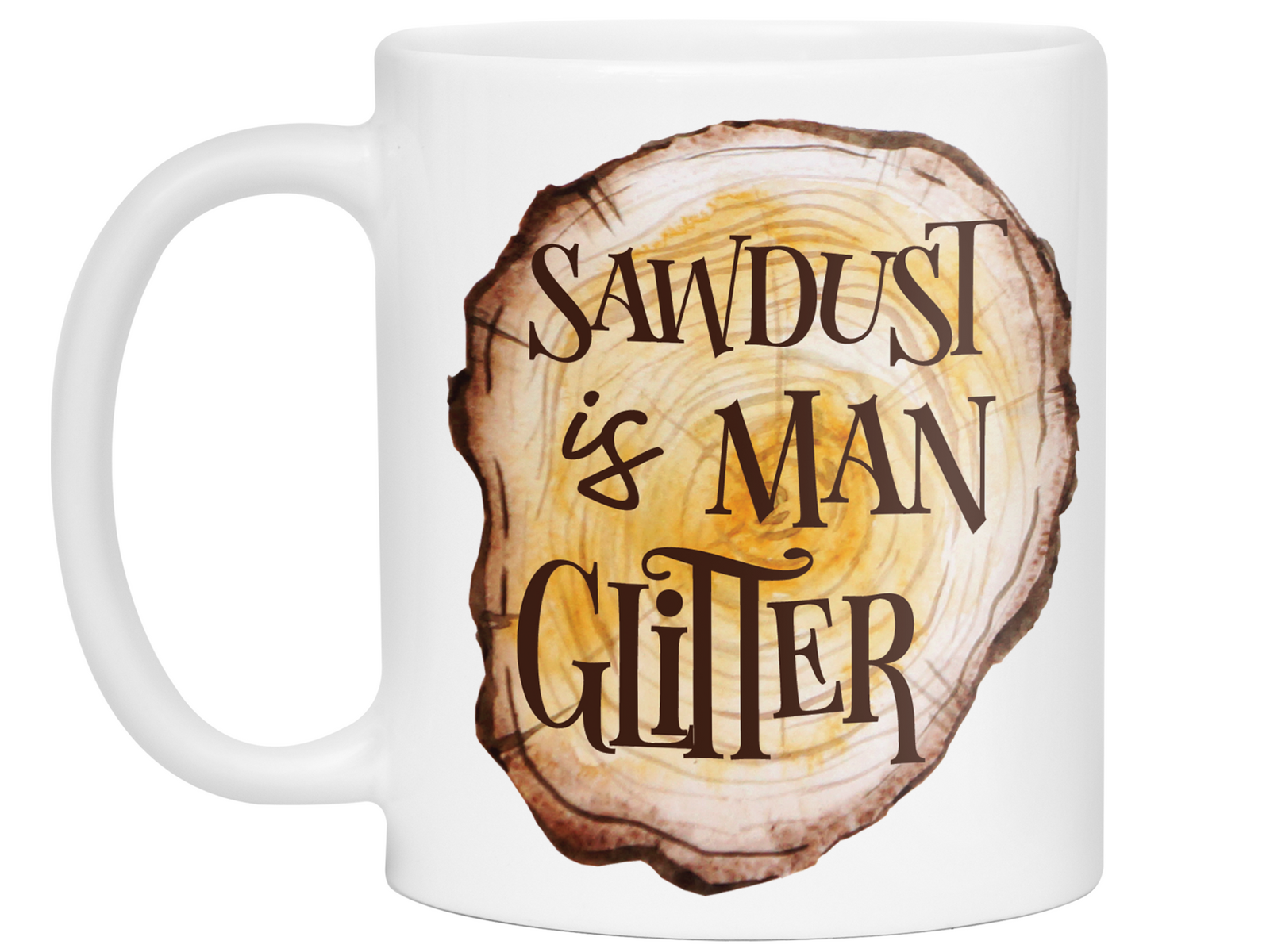 Sawdust Is Man Glitter Coffee Mug | Father's Day Gift Idea | Gifts for Dads