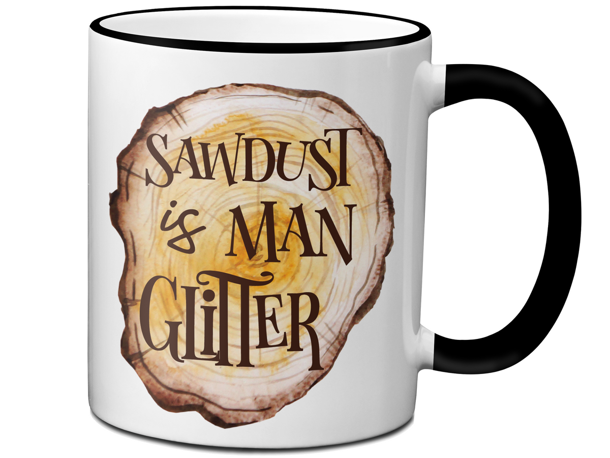Sawdust Is Man Glitter Coffee Mug | Father's Day Gift Idea | Gifts for Dads