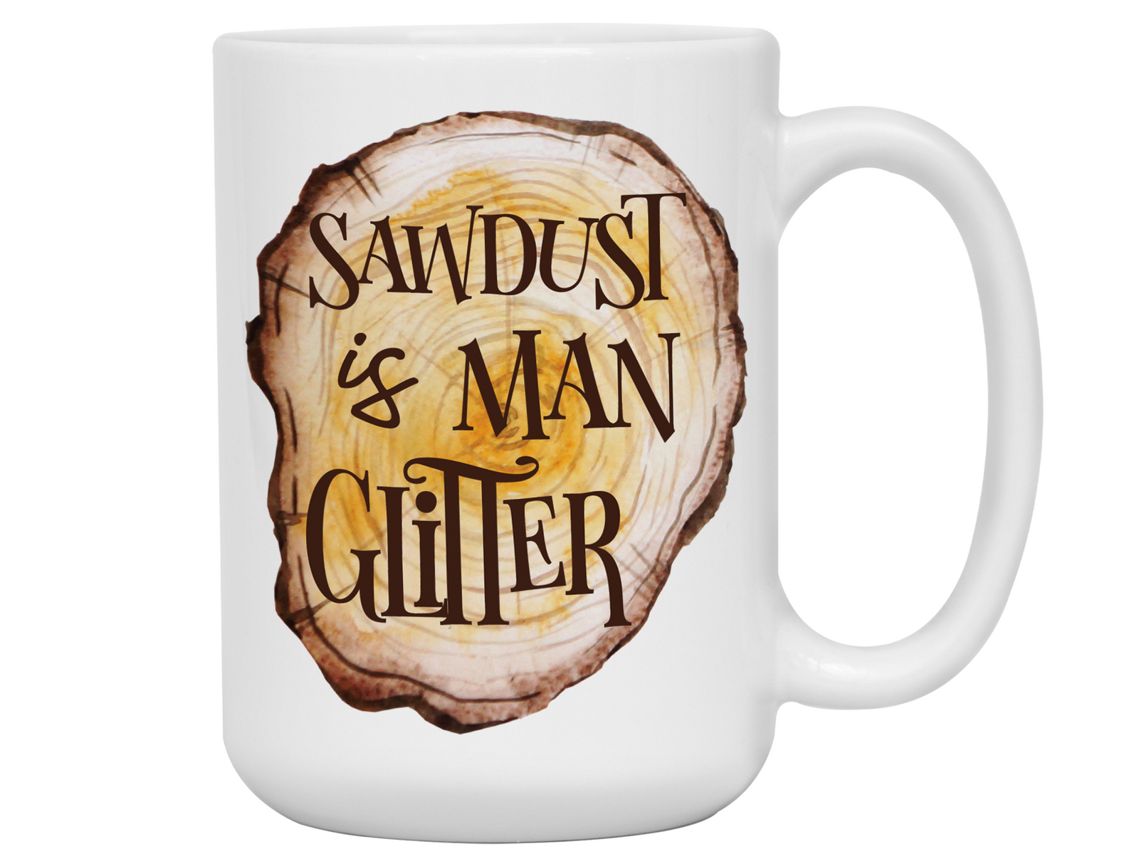 Sawdust Is Man Glitter Coffee Mug | Father's Day Gift Idea | Gifts for Dads