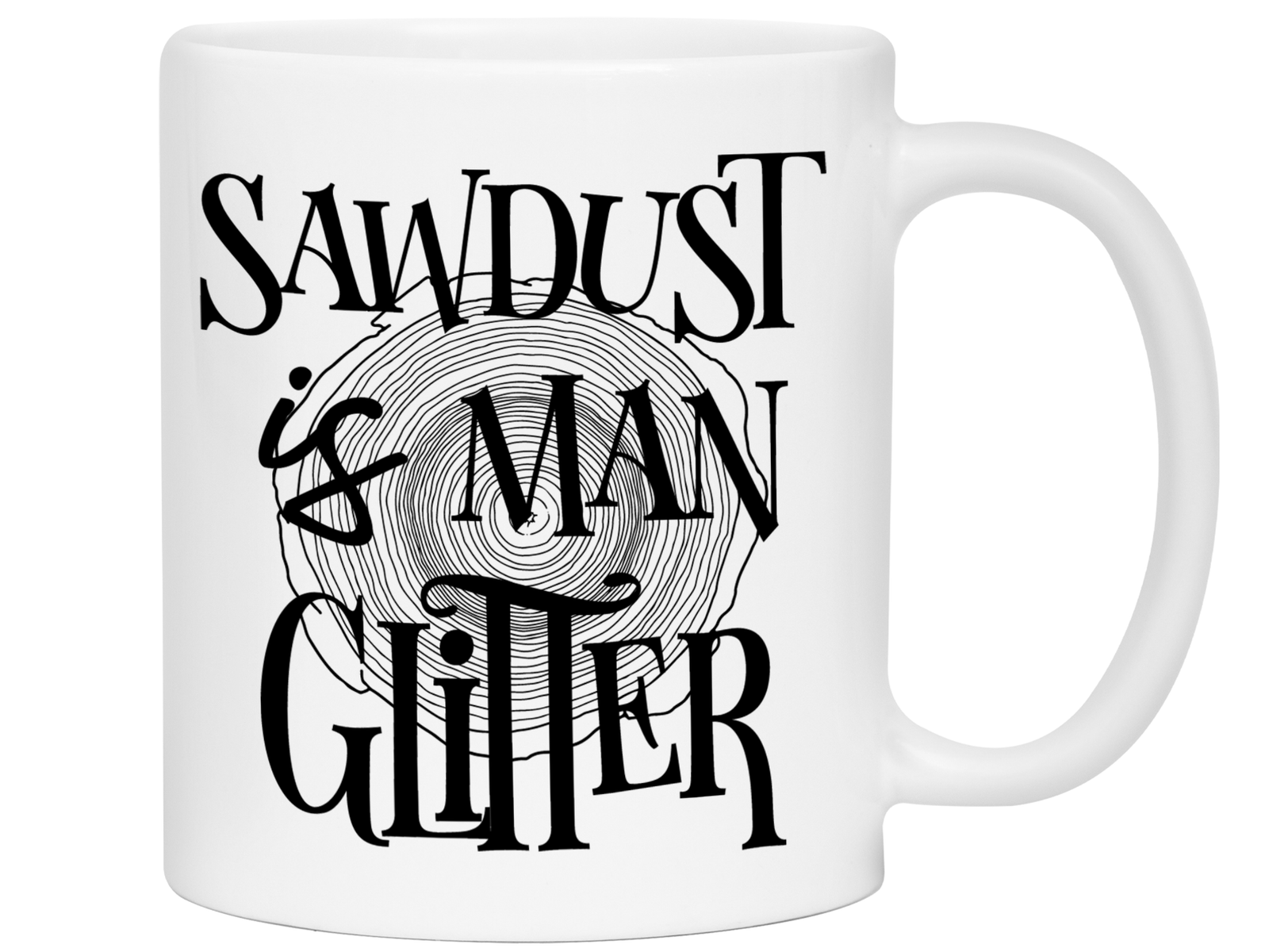 Sawdust Is Man Glitter Coffee Mug | Father's Day Gift Idea | Gifts for Dads