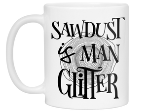 Sawdust Is Man Glitter Coffee Mug | Father's Day Gift Idea | Gifts for Dads