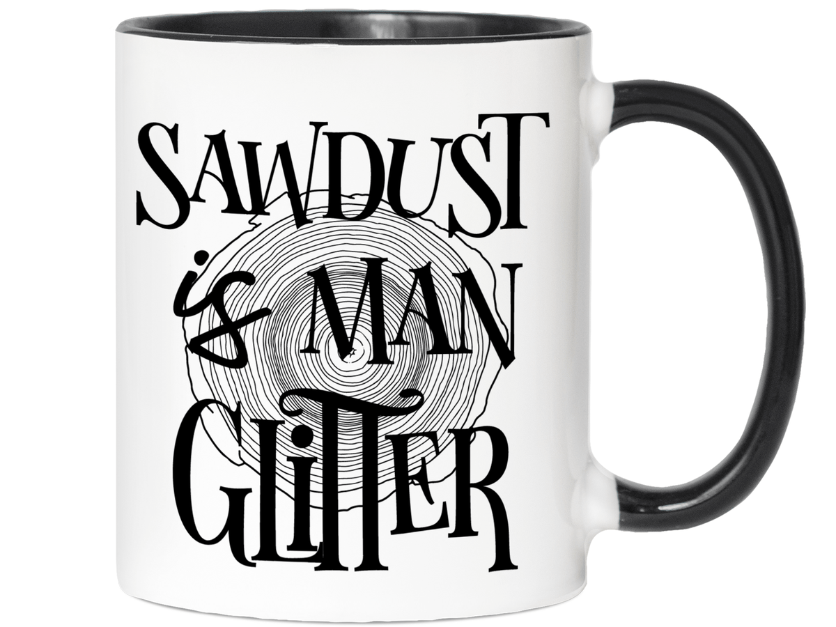 Sawdust Is Man Glitter Coffee Mug | Father's Day Gift Idea | Gifts for Dads