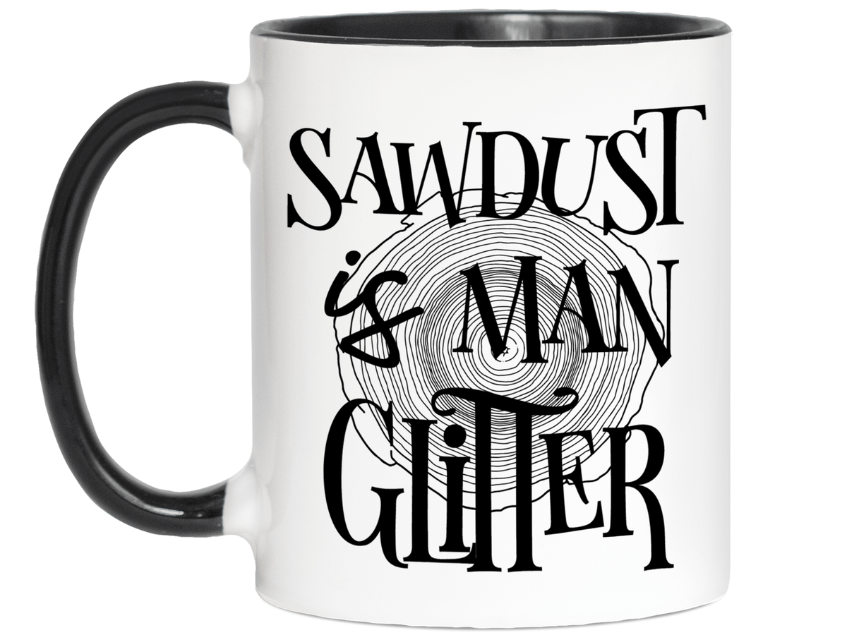 Sawdust Is Man Glitter Coffee Mug | Father's Day Gift Idea | Gifts for Dads
