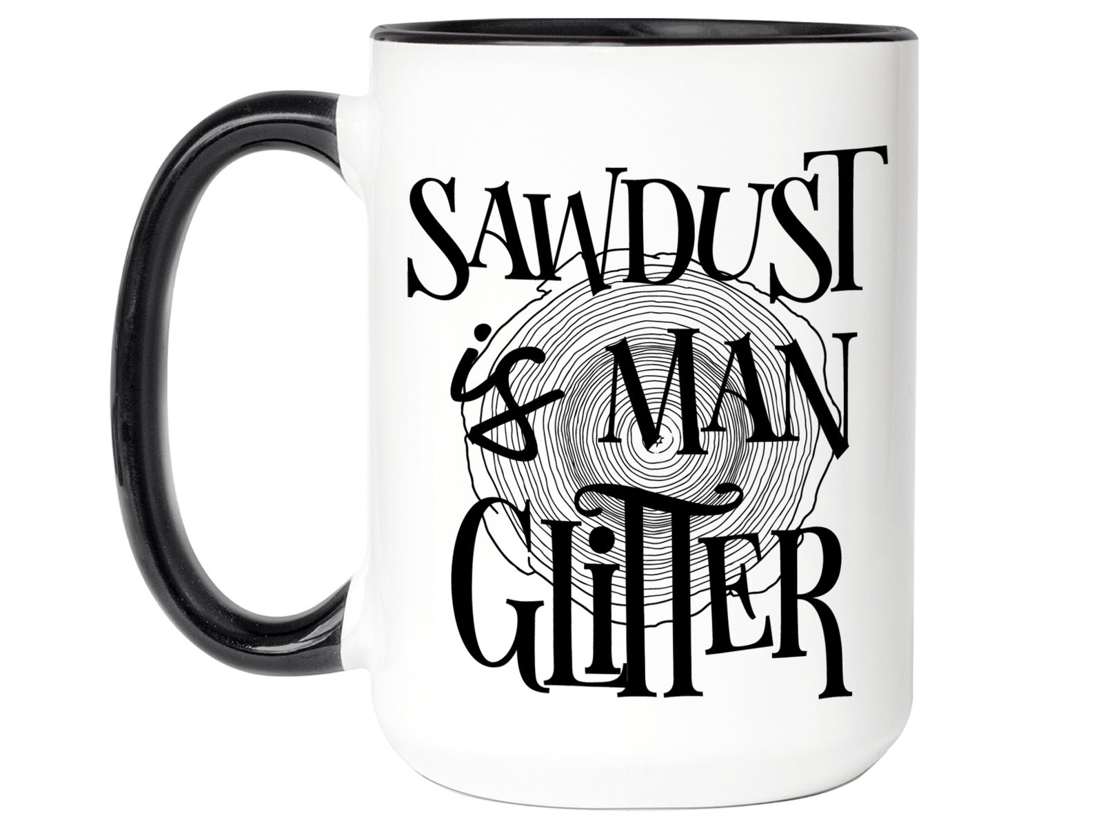 Sawdust Is Man Glitter Coffee Mug | Father's Day Gift Idea | Gifts for Dads