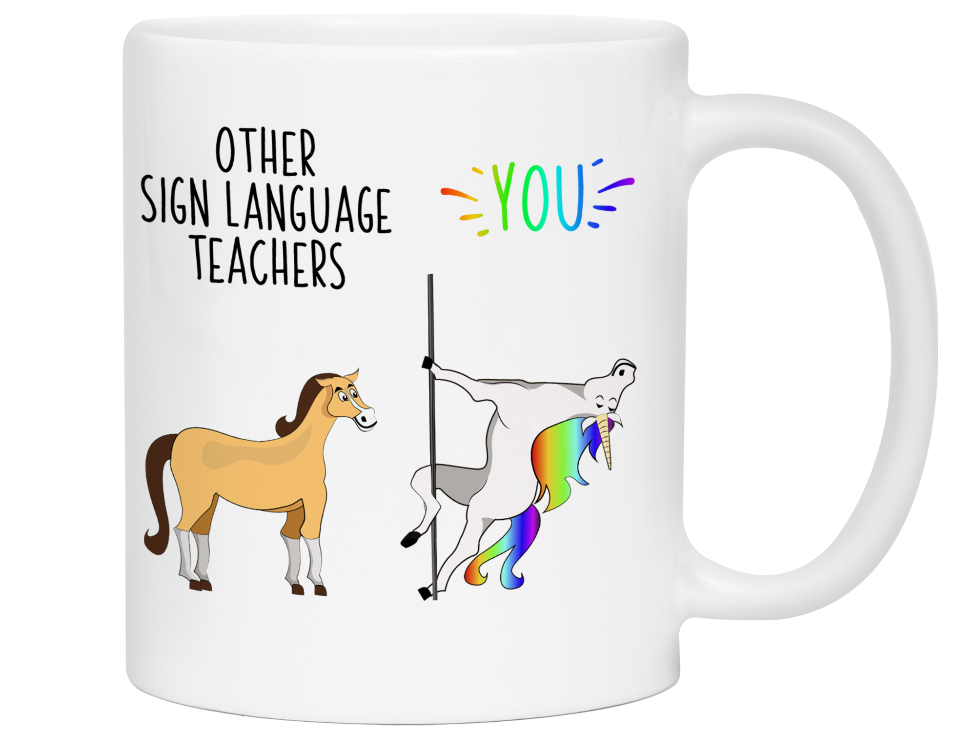 Sign Language Teacher Gifts - Other Sign Language Teachers You Funny Unicorn Coffee Mug - Graduation Gift Idea