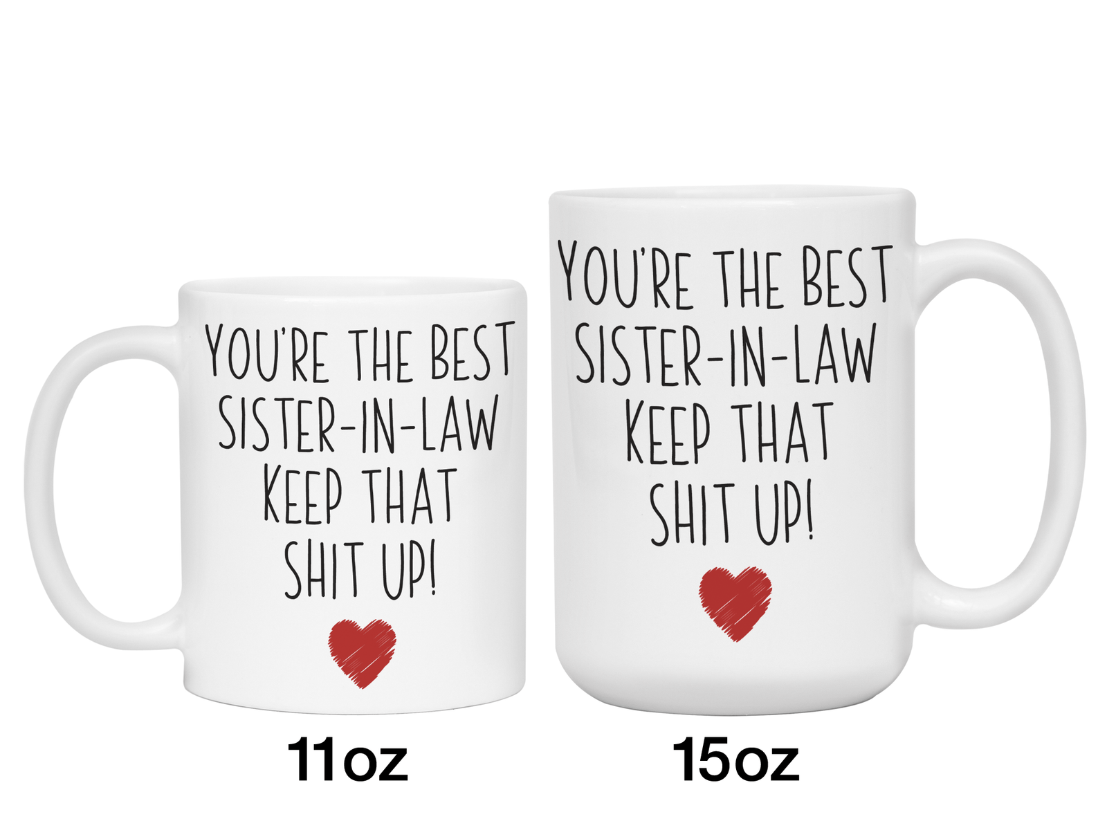 Funny Gifts for Sisters-in-law - You're the Best Sister-in-law Keep That Shit Up Gag Coffee Mug