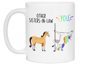 Sister-in-law Gifts - Other Sisters-in-law You Funny Unicorn Coffee Mug