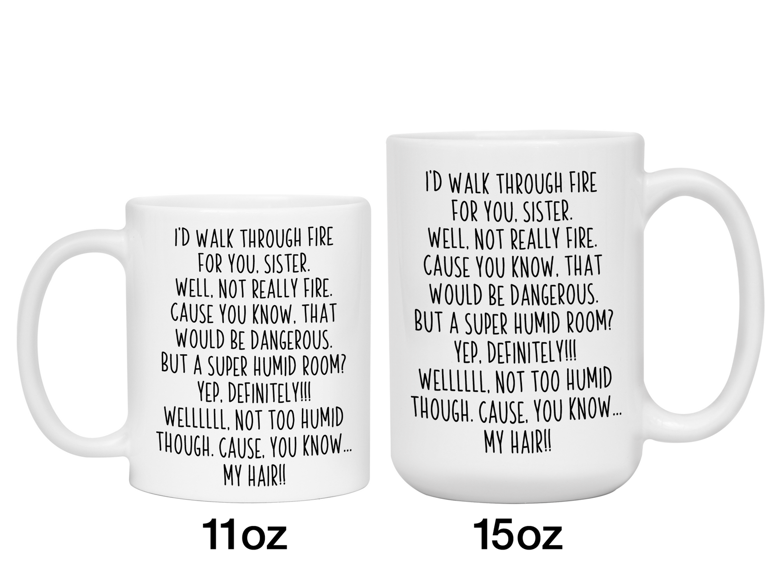 Funny Sister Gifts - I'd Walk Through Fire for You Sister Gag Coffee Mug