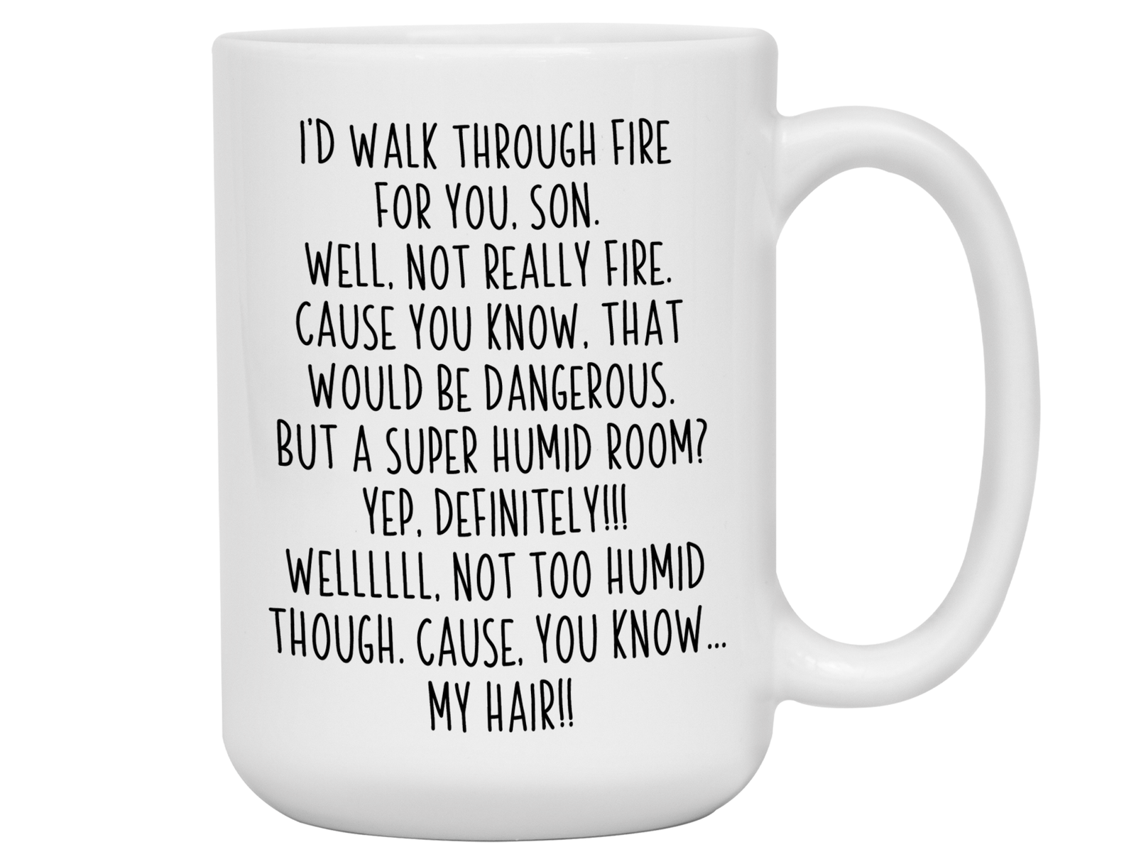 Funny Son Gifts - I'd Walk Through Fire for You Son Gag Coffee Mug