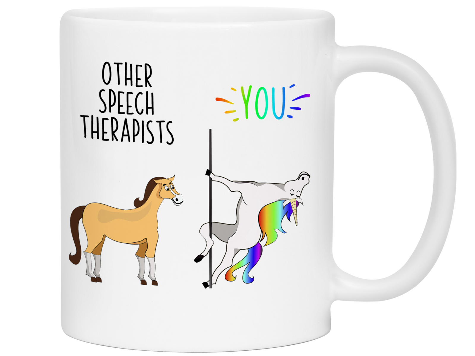 Speech Therapist Gifts - Other Speech Therapists You Funny Unicorn Coffee Mug - Speech Therapist Graduation Gift Idea