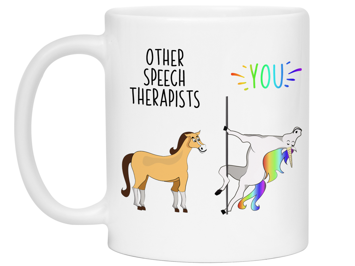Speech Therapist Gifts - Other Speech Therapists You Funny Unicorn Coffee Mug - Speech Therapist Graduation Gift Idea