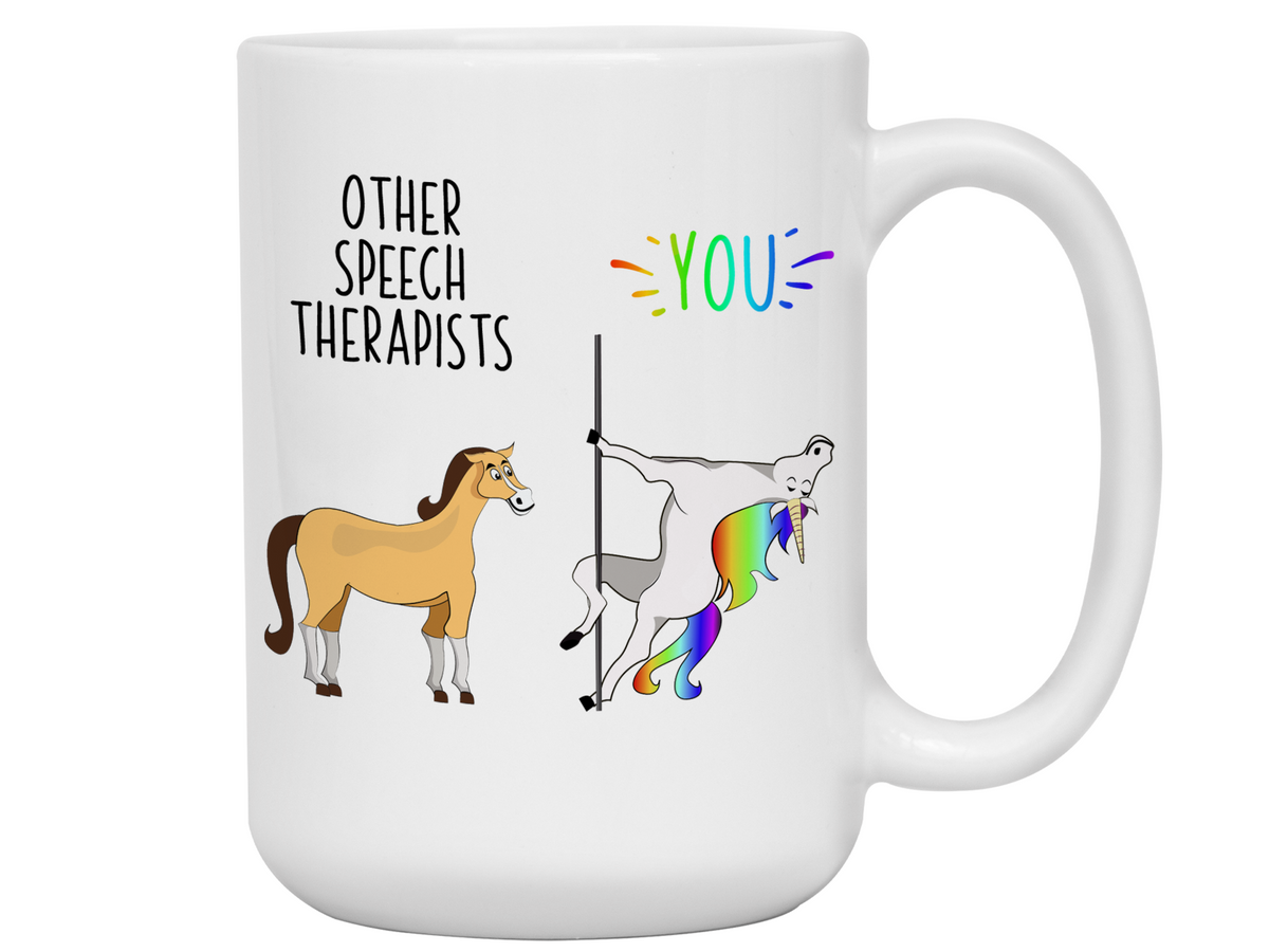 Speech Therapist Gifts - Other Speech Therapists You Funny Unicorn Coffee Mug - Speech Therapist Graduation Gift Idea