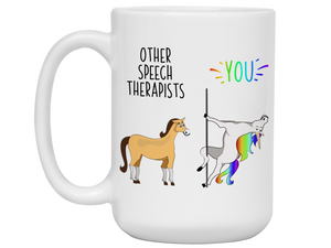Speech Therapist Gifts - Other Speech Therapists You Funny Unicorn Coffee Mug - Speech Therapist Graduation Gift Idea