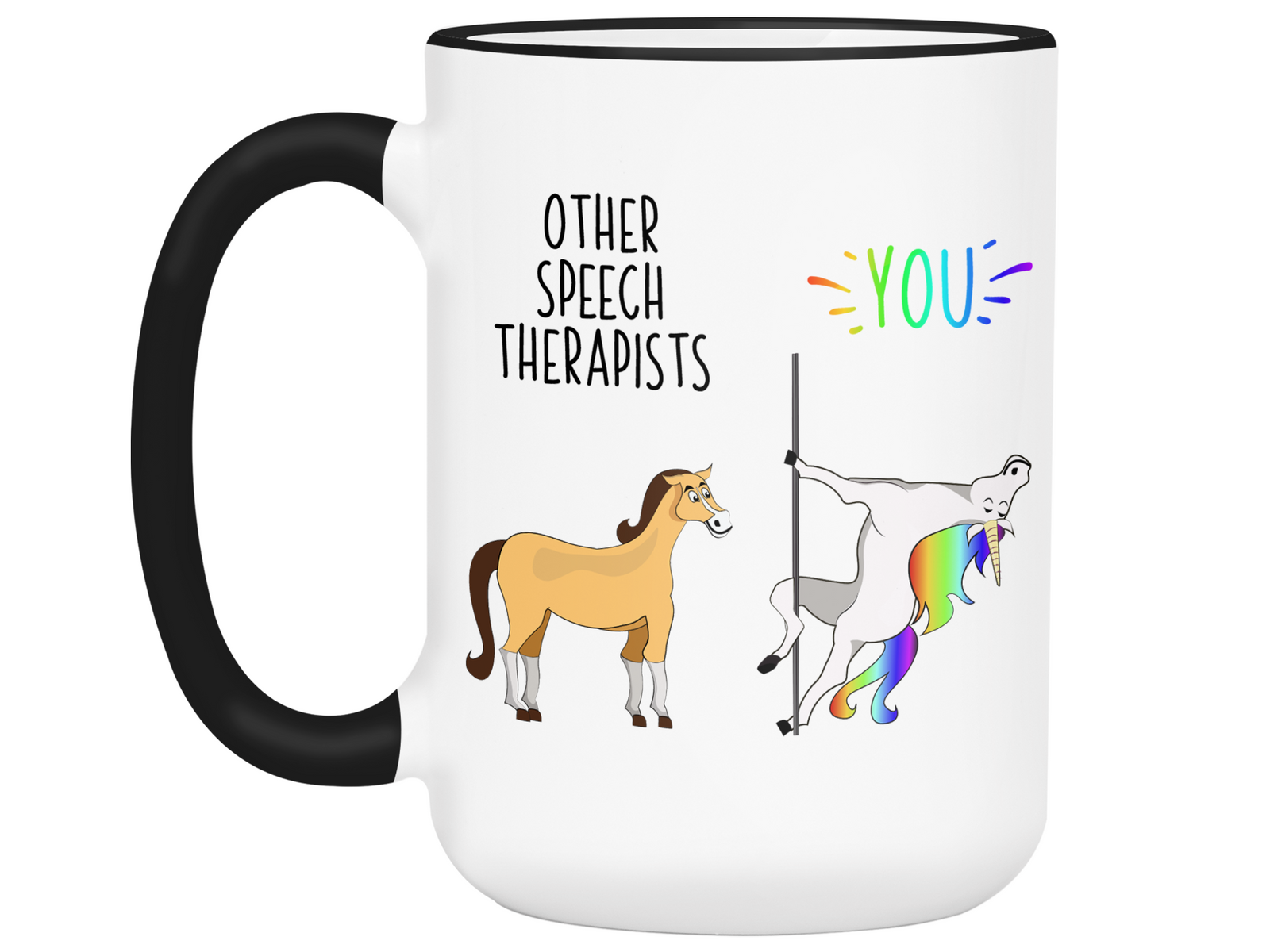 Speech Therapist Gifts - Other Speech Therapists You Funny Unicorn Coffee Mug - Speech Therapist Graduation Gift Idea