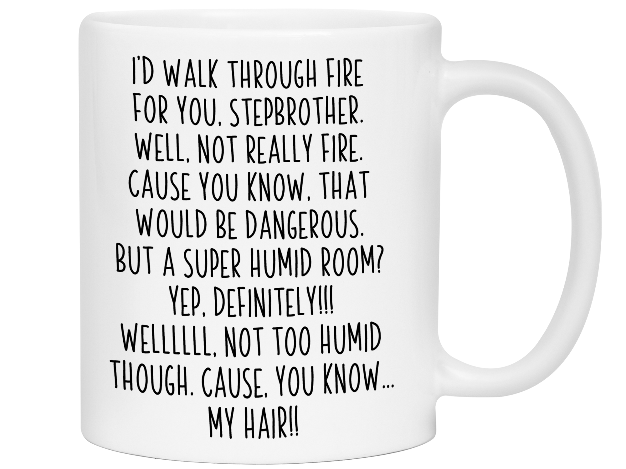 Funny Gifts for Stepbrothers - I'd Walk Through Fire for You Stepbrother Gag Coffee Mug