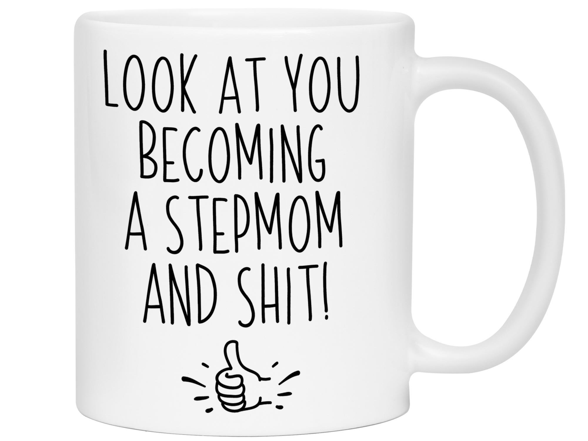 Funny Gifts for New Stepmoms - Look at You Becoming a Stepmom and Shit Funny Coffee Mug