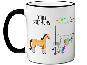 Stepmom Gifts - Other Stepmoms You Funny Unicorn Coffee Mug - Gift Idea for Stepmothers