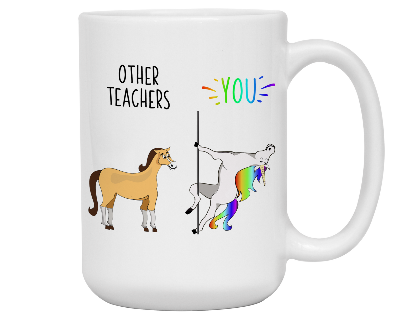 Teacher Gifts - Other Teachers You Funny Unicorn Coffee Mug - Teacher Graduation Gift Idea
