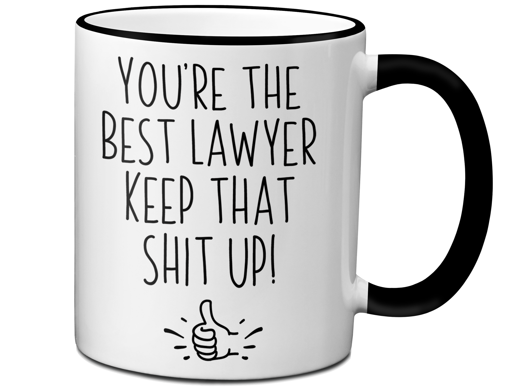 Funny Lawyer Gifts - You're the Best Lawyer Keep That Shit Up Gag Coffee Mug