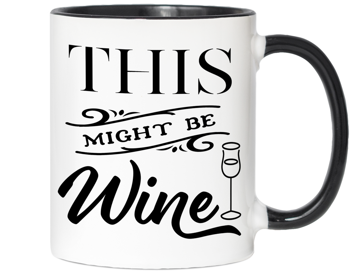 This Might Be Wine Funny Mug, Cup, Wine Lover Gift Idea