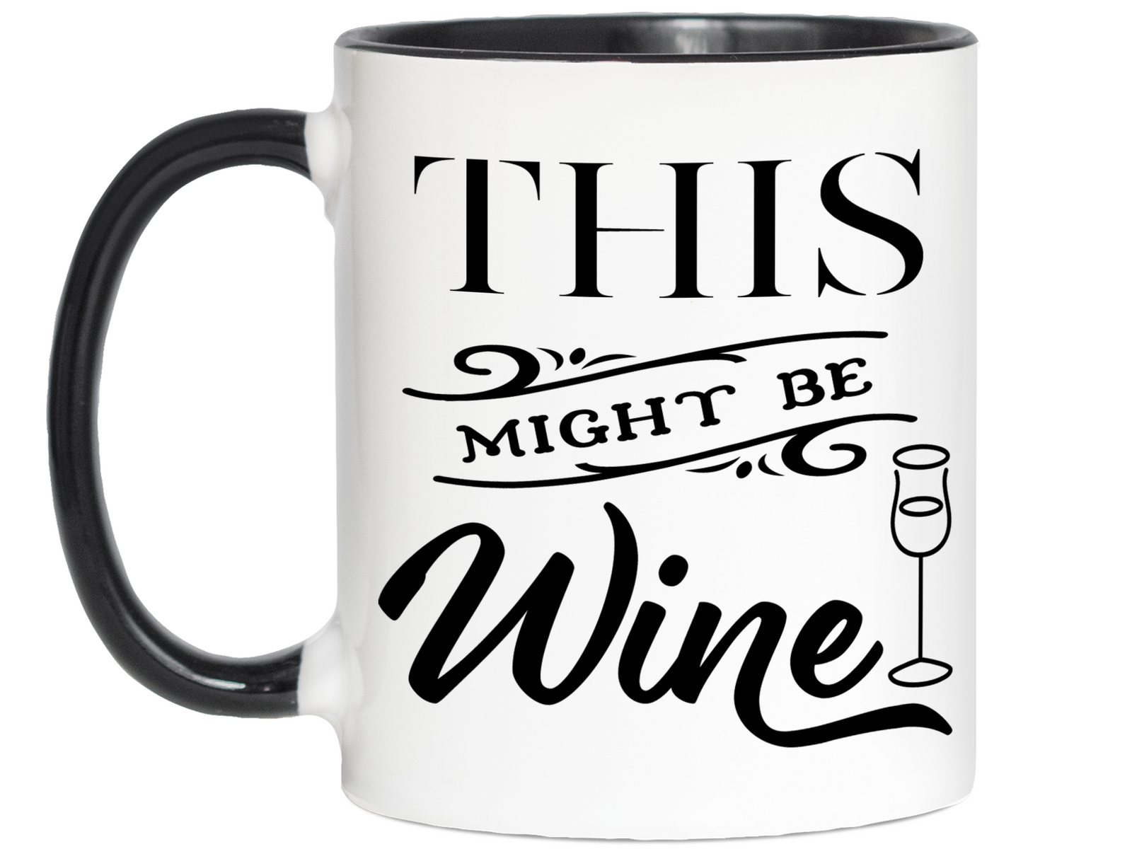 This Might Be Wine Funny Mug, Cup, Wine Lover Gift Idea