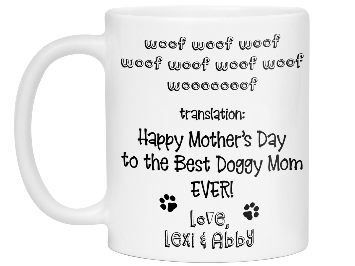 Funny Personalized Dog Mom Gifts - Woof Woof Happy Mother's Day Coffee Mug - Doggy Mom Custom Mug - Custom Dog Name