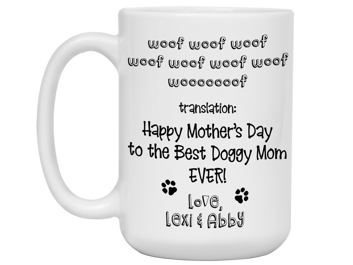 Funny Personalized Dog Mom Gifts - Woof Woof Happy Mother's Day Coffee Mug - Doggy Mom Custom Mug - Custom Dog Name