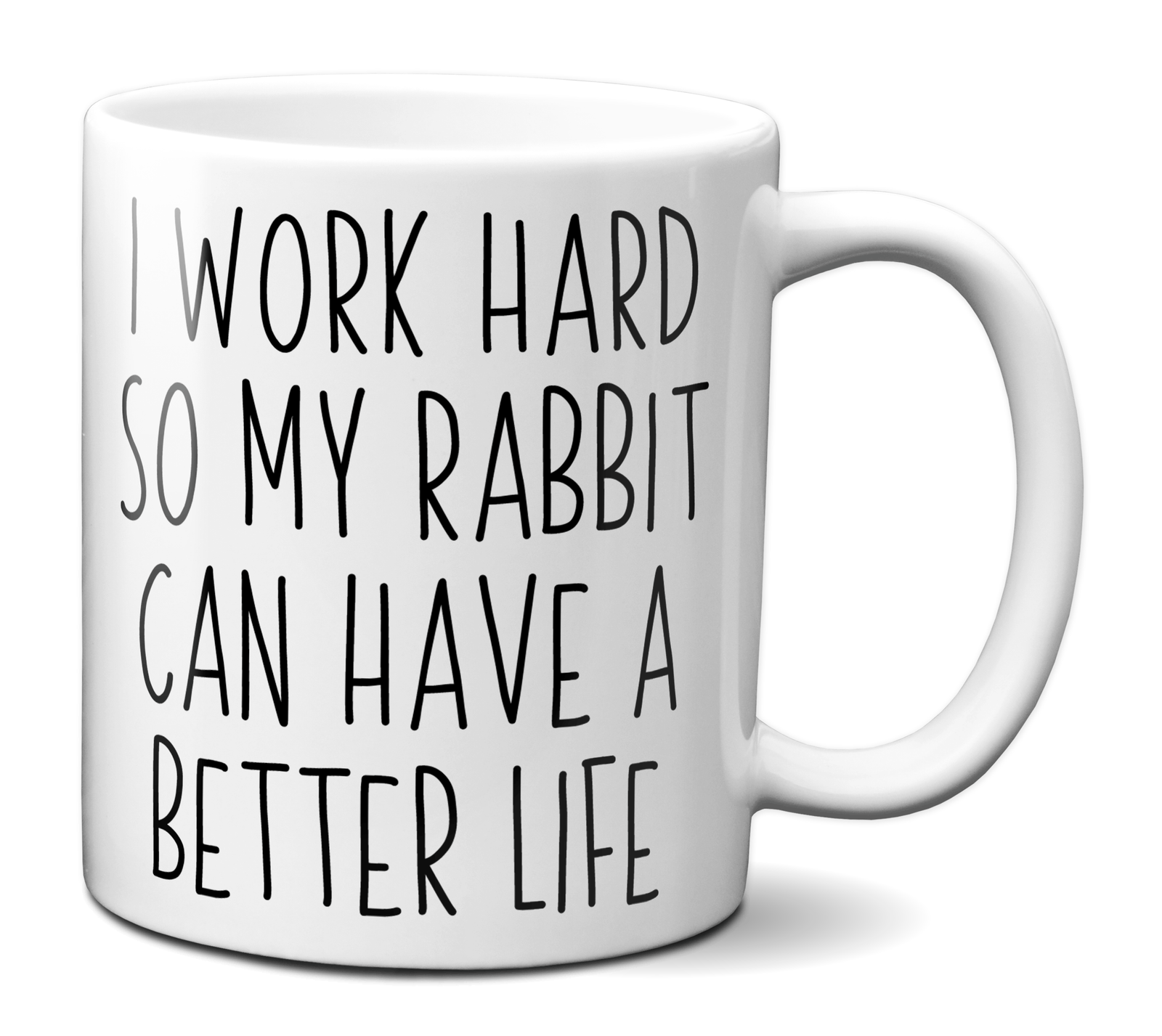Rabbit Lover Gifts - Bunny Owner Coffee Mug - I Work Hard So My Rabbit Can Have a Better Life Mug