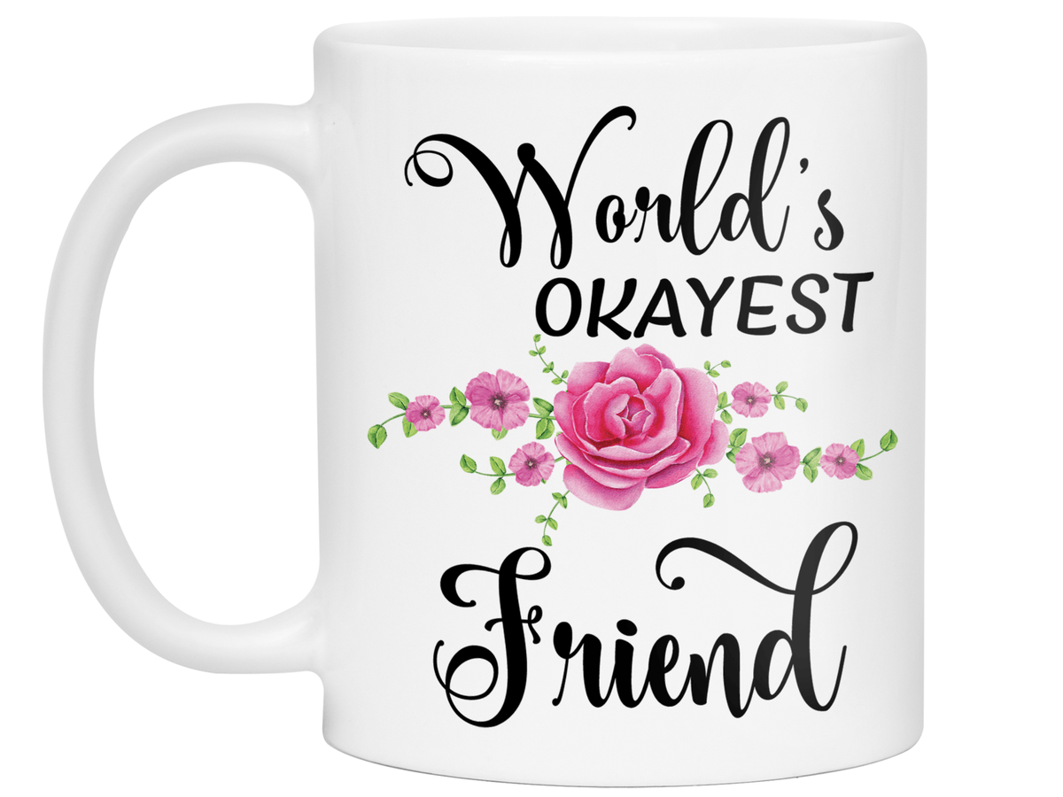 World's Okayest Friend Coffee Mug Tea Cup | Gift Idea for Friends