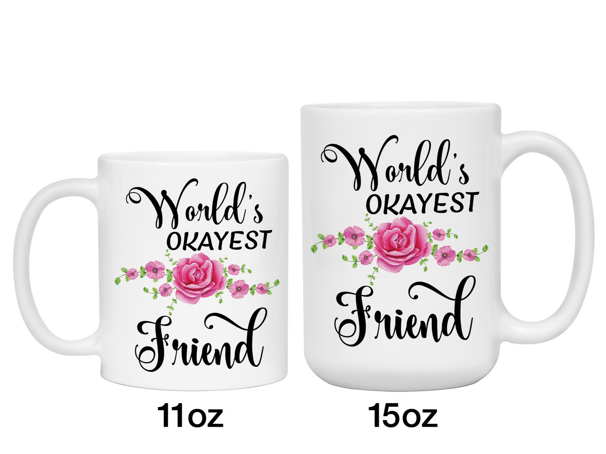 World's Okayest Friend Coffee Mug Tea Cup | Gift Idea for Friends