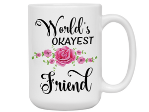 World's Okayest Friend Coffee Mug Tea Cup | Gift Idea for Friends