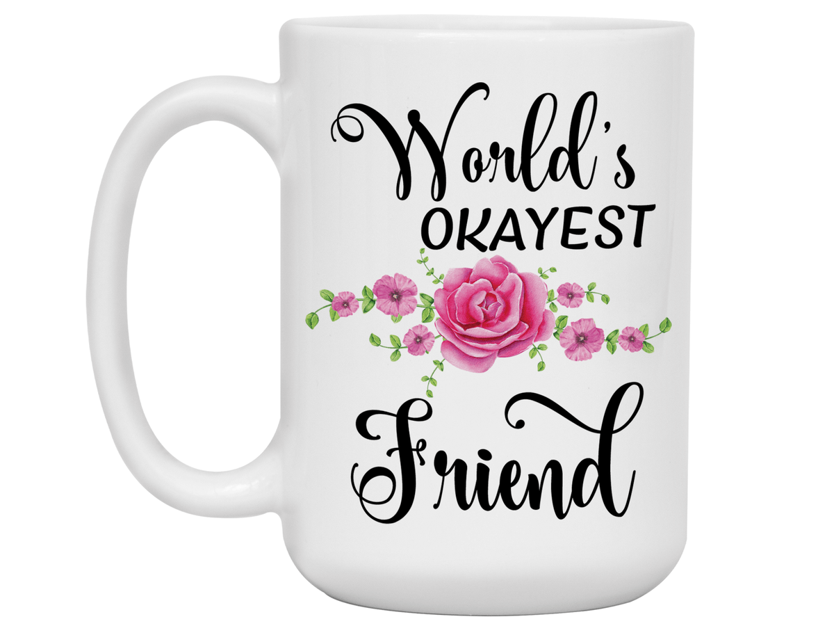World's Okayest Friend Coffee Mug Tea Cup | Gift Idea for Friends