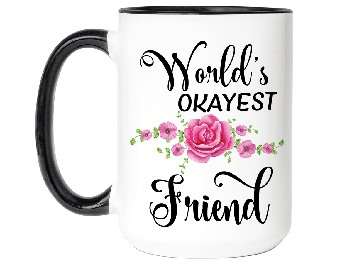 World's Okayest Friend Coffee Mug Tea Cup | Gift Idea for Friends